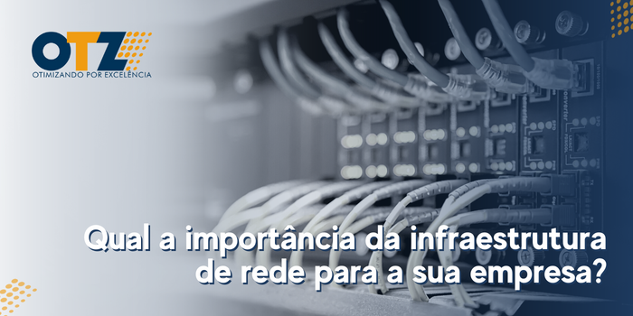  Qual a importância da infraestrutura de rede para a sua empresa?