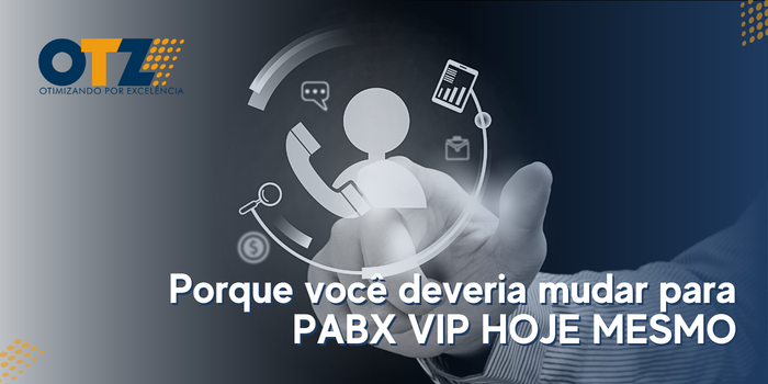  Por que você deveria mudar para PABX VIP hoje mesmo?