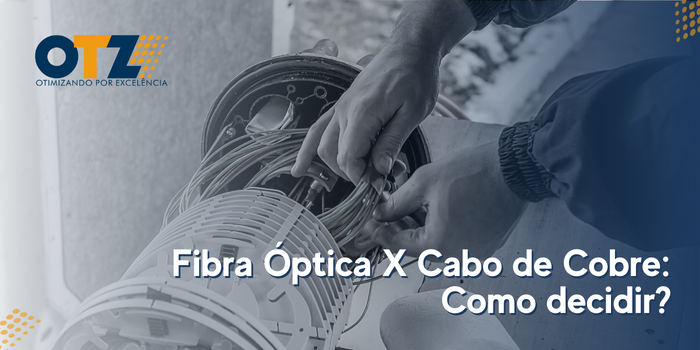  Fibra Óptica X Cabo de Cobre: Como decidir?