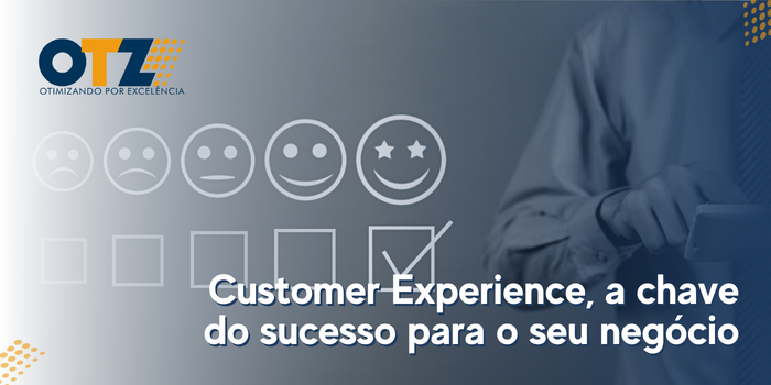  Customer Experience, a chave do sucesso para o seu negócio?