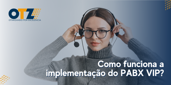  Como funciona a implementação do PABX VIP?