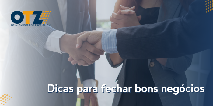  Dicas para fechar bons negócios