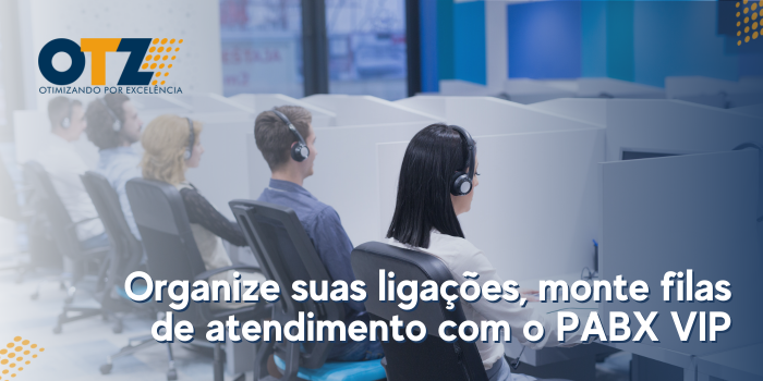  Organize suas ligações, monte filas de atendimento com o PABX VIP