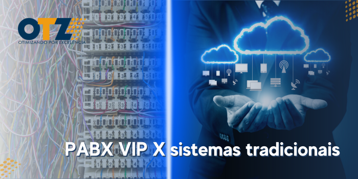  PABX VIP X sistemas tradicionais: uma análise profunda das diferenças cruciais